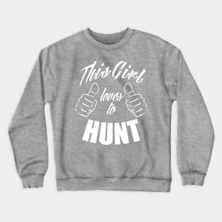 This Girl Loves To Hunt Crewneck Sweatshirt